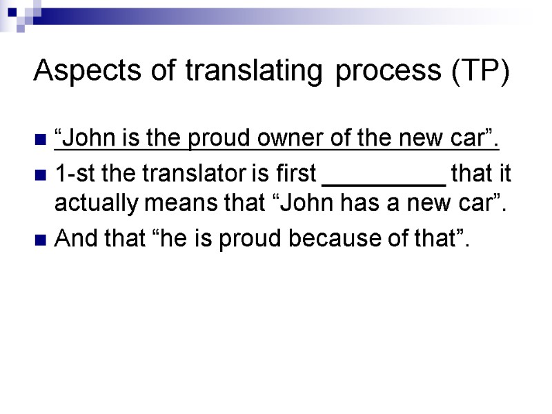 Aspects of translating process (TP) “John is the proud owner of the new car”.